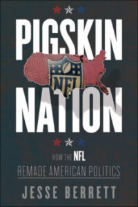 Pigskin Nation: How the NFL Remade American Politics