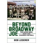 Beyond Broadway Joe: The Super Bowl TEAM That Changed Football cover