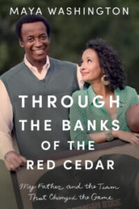 Book cover - Through the Banks of the Red Cedar: My Father and the Team That Changed the Game