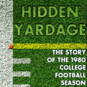 Hidden Yardage: The Story of the 1980 College Football Season podcast artwork