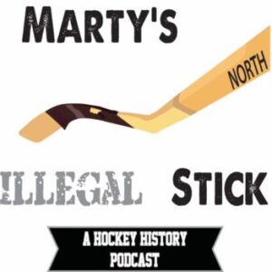Podcast cover artwork for Marty's Illegal Stick: A Hockey Histor Podcast on the Sports History Network