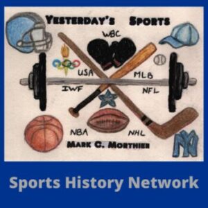 Yesterday's Sports podcast artwork (hosted by Mark Morthier and part of the Sports History Network)