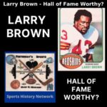 Larry Brown - Hall of Fame Worthy? - Yesterday's Sports episode 256